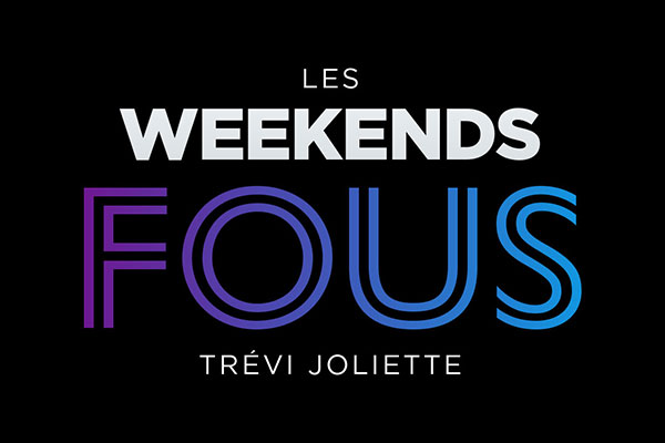 Promotions - Weekends Fous
